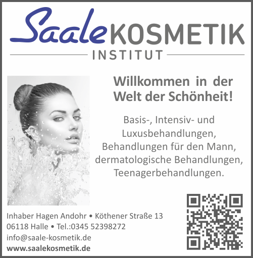 Willkommen in der Welt der Schönheit! Basis-, Intensiv- und Luxusbehandlungen,, Behandlungen für den Mann,, dermatologische Behandlungen, Teenagerbehandlungen. Inhaber Hagen Andohr • Köthener Straße 13 , 06118 Halle • Tel.:0345 52398272 , info@saale-kosmetik.de
